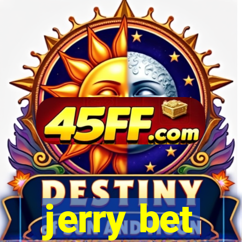 jerry bet